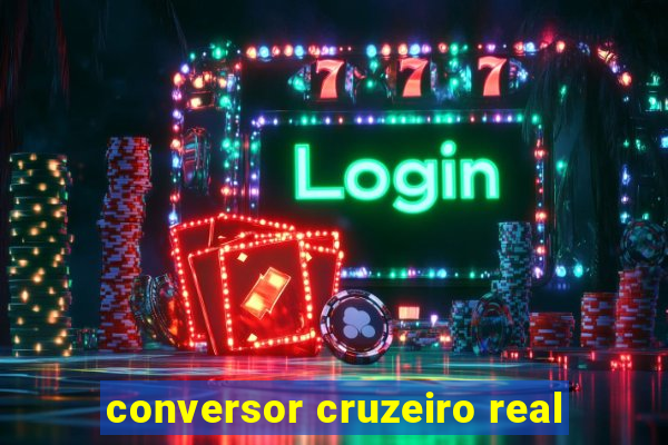 conversor cruzeiro real